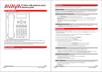 IP Office 1608 telephone quick reference guide Making calls If you are not already on a call, just dial the number. Use the first available appearance button for the call. Alternatively, press a specific appearance butto