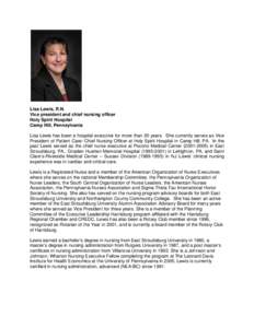 Lisa Lewis, R.N. Vice president and chief nursing officer Holy Spirit Hospital Camp Hill, Pennsylvania Lisa Lewis has been a hospital executive for more than 20 years. She currently serves as Vice President of Patient Ca