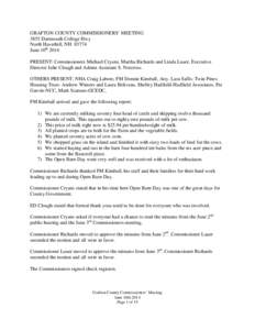 GRAFTON COUNTY COMMISSIONERS’ MEETING 3855 Dartmouth College Hwy North Haverhill, NH[removed]June 10th 2014 PRESENT: Commissioners Michael Cryans, Martha Richards and Linda Lauer, Executive Director Julie Clough and Admi