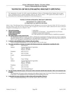 Arizona Administrative Register / Secretary of State otices of Rulemaking Docket Opening OTICES OF RULEMAKIG DOCKET OPEIG The Administrative Procedure Act (APA) requires the publication of Notices of Rulemaking Dock