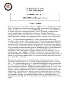 U.S. Department of Justice FY 2016 Budget Request NATIONAL SECURITY +$106.8 Million in Program Increases  FY 2016 Overview