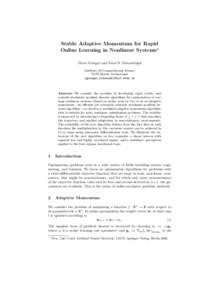 Stable Adaptive Momentum for Rapid Online Learning in Nonlinear Systems? Thore Graepel and Nicol N. Schraudolph Institute of Computational Science ETH Z¨ urich, Switzerland