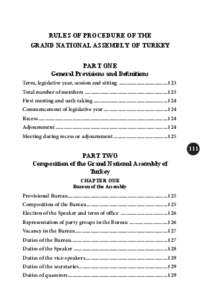 RULES OF PROCEDURE OF THE GRAND NATIONAL ASSEMBLY OF TURKEY PART ONE General Provisions and Definitions Term, legislative year, session and sitting ...................................123 Total number of members .........