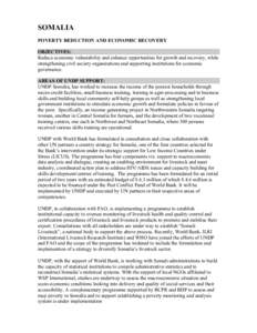 SOMALIA POVERTY REDUCTION AND ECONOMIC RECOVERY OBJECTIVES: Reduce economic vulnerability and enhance opportunities for growth and recovery, while strengthening civil society organizations and supporting institutions for