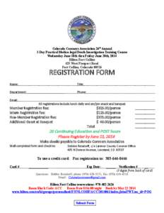 Colorado Coroners Association 26th Annual 3-Day Practical Medico-legal Death Investigation Training Course Wednesday June 18th thru Friday June 20th, 2014 Hilton Fort Collins 425 West Prospect Road Fort Collins, Colorado