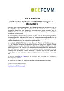 CALL FOR PAPERS zur Deutschen Konferenz zum Mobilitätsmanagement – DECOMM 2016 Unter dem Motto „Mobilitätsmanagement für lebenswerte Städte und Gemeinden“ findet am 22. und 23. September 2016 in Darmstadt die f