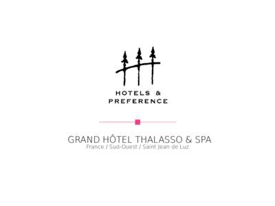 GRAND HÔTEL THALASSO & SPA France / Sud-Ouest / Saint Jean de Luz GRAND HÔTEL THALASSO & SPA France / Sud-Ouest / Saint Jean de Luz Découvrez le site web