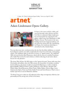    Corbett, -R. “Adam Lindemann Opens Gallery.” Artnet.com, April 27, 2012. Adam Lindemann Opens Gallery. It’s been in the rumor mill for a while, and