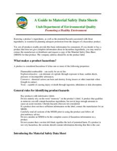 A Guide to Material Safety Data Sheets Utah Department of Environmental Quality Promoting a Healthy Environment Knowing a product’s ingredients, as well as the potential hazards associated with those ingredients, is es
