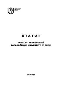 STATUT FAKULTY PEDAGOGICKÉ ZÁPADOČESKÉ UNIVERZITY V PLZNI Plzeň 2007