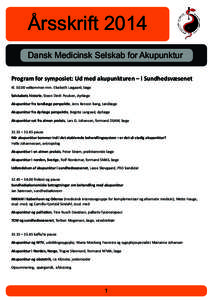 Årsskrift 2014 Dansk Medicinsk Selskab for Akupunktur Program for symposiet: Ud med akupunkturen – i Sundhedsvæsenet Klvelkommen mm. Elsebeth Lægaard, læge Selskabets historie, Steen Dirch Poulsen, dyrlæge