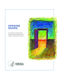 OPENING DOORS THE HRSA-CDC CORRECTIONS DEMONSTRATION PROJECT FOR PEOPLE LIVING WITH HIV/AIDS