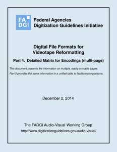Federal Agencies Digitization Guidelines Initiative Digital File Formats for Videotape Reformatting Part 4. Detailed Matrix for Encodings (multi-page)