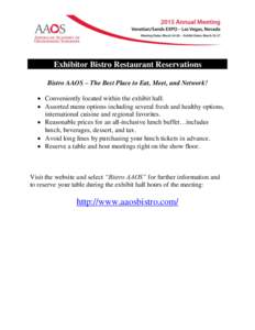 Exhibitor Bistro Restaurant Reservations Bistro AAOS – The Best Place to Eat, Meet, and Network!  Conveniently located within the exhibit hall.  Assorted menu options including several fresh and healthy options, 