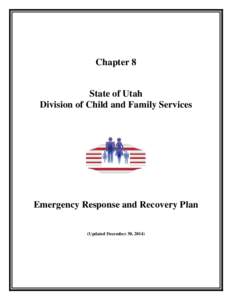 Chapter 8 State of Utah Division of Child and Family Services Emergency Response and Recovery Plan (Updated December 30, 2014)