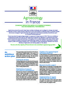 Agroecology in France CHANGING PRODUCTION MODELS TO COMBINE ECONOMIC AND ENVIRONMENTAL PERFORMANCE Agriculture around the world today faces multiple challenges and is obliged to change and adapt