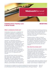 Collaborative Family Law: A Brief Guide What is collaborative family law? Collaborative family law is a dignified and co-operative approach to negotiating, in