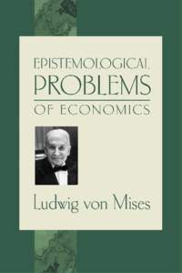 Austrian economists / Political philosophy / Economic theories / Austrian nobility / Austrian School / Ludwig von Mises / Praxeology / Human Action / Carl Menger / Libertarianism / Economics / Marginal concepts