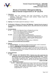 Victorian Croquet Association Inc – A0001560E ABN[removed]trading as Croquet Victoria Minutes of Committee of Management Meeting Held at Victorian Croquet Centre on 10th July 2012