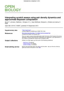 Downloaded from on September 10, 2014  Interpreting scratch assays using pair density dynamics and approximate Bayesian computation Stuart T. Johnston, Matthew J. Simpson, D. L. Sean McElwain, Benjamin J. Binder and Josh