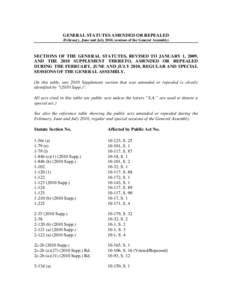 GENERAL STATUTES AMENDED OR REPEALED (February, June and July 2010, sessions of the General Assembly) SECTIONS OF THE GENERAL STATUTES, REVISED TO JANUARY 1, 2009, AND THE 2010 SUPPLEMENT THERETO, AMENDED OR REPEALED DUR