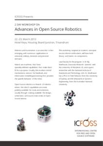 ICFOSS Presents 2 DAY WORKSHOP ON Advances in Open Source Robotics, March 2013 Hotel Keys, Housing Board Junction, Trivandrum