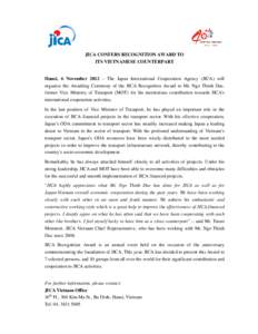 JICA CONFERS RECOGNITION AWARD TO ITS VIETNAMESE COUNTERPART Hanoi, 6 November 2012 – The Japan International Cooperation Agency (JICA) will organize the Awarding Ceremony of the JICA Recognition Award to Mr. Ngo Thinh