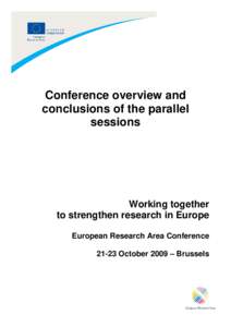 Conference overview and conclusions of the parallel sessions Working together to strengthen research in Europe