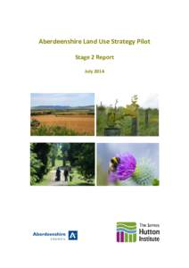 Aberdeenshire Land Use Strategy Pilot Stage 2 Report July 2014 Executive Summary The Scottish Government funded Aberdeenshire Land Use Strategy Pilot began in February