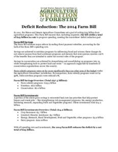 Deficit Reduction: The 2014 Farm Bill In 2011, the House and Senate Agriculture Committees set a goal of cutting $23 billion from agriculture programs. This Farm Bill ensures that, including sequester, the bill yields a 