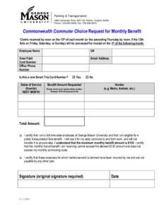 Parking & Transportation 4400 University Drive, MS 1J6, Fairfax, Virginia[removed]Phone: [removed]; Fax: [removed]Commonwealth Commuter Choice Request for Monthly Benefit Claims received by noon on the 12th of each 