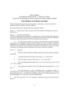 Town of Berlin Introductory Local Law No. 1 of the year, 2012. A local law to add chapter 19 to the code of the Town of Berlin entitled “W IND ENERGY CONVERSION SYSTEM S” which will regulate the placement and constru