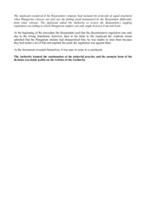 The Applicant wondered if the Respondent company had violated the principle of equal treatment when Hungarian citizens can only use the fishing pond maintained by the Respondent differently from other citizens. The Appli