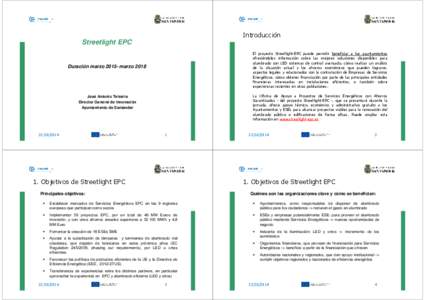 Introducción  Streetlight EPC El proyecto Streetlight-EPC puede permitir beneficiar a los ayuntamientos ofreciéndoles información sobre las mejores soluciones disponibles para