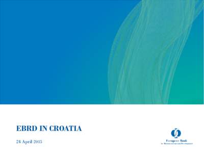 EBRD IN CROATIA 24 April 2015 Contents  Introduction to EBRD