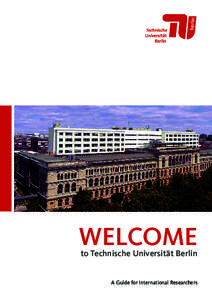 Welcome to Technische Universität Berlin A Guide for International Researchers  |  2  | 