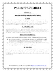 PARENT FACT SHEET DISORDER Multiple carboxylase deficiency (MCD) CAUSE MCD occurs when an enzyme called “holocarboxylase synthetase” (HCS) is either missing or not working