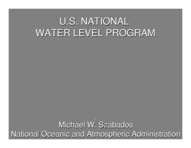 U.S. NATIONAL WATER LEVEL PROGRAM Michael W. Szabados Intergovernmental Commission of Administration