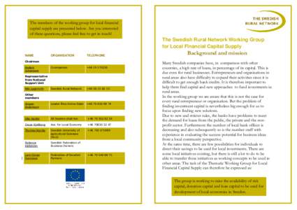 The members of the working group for local financial capital supply are presented below. Are you interested of these questions, please feel free to get in touch! The Swedish Rural Network Working Group for Local Financia