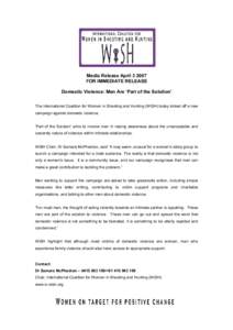 Media Release AprilFOR IMMEDIATE RELEASE Domestic Violence: Men Are ‘Part of the Solution’ The International Coalition for Women in Shooting and Hunting (WiSH) today kicked off a new campaign against domestic