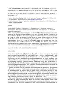 CONCENTRATION OF ELEMENTS IN TEETH OF ROE DEER (Capreolus capreolus L.) AND MOSSES IN SLOVAK INDUSTRIAL POLLUTED SITES BLANKA MAŇKOVSKÁ1, JÚLIUS OSZLÁNYI1, ZOYA I. GORYANOVA2, MARINA V. FRONTASYEVA2 1