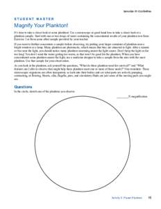 STUDENT MASTER  Magnify Your Plankton! It’s time to take a closer look at some plankton! Use a microscope or good hand lens to take a closer look at a plankton sample. Start with one or two drops of water containing th