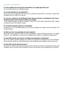 Frequently asked Questions Q. I have applied last year but was unsuccessful, can I apply again this year? Yes, we would welcome your candidature again. Q. Can I get feedback on my application? Due to the volume of applic