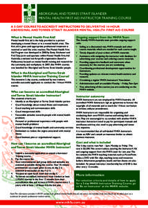 ABORIGINAL AND TORRES STRAIT ISLANDER MENTAL HEALTH FIRST AID INSTRUCTOR TRAINING COURSE A 5-DAY COURSE TO ACCREDIT INSTRUCTORS TO DELIVER THE 14-HOUR ABORIGINAL AND TORRES STRAIT ISLANDER MENTAL HEALTH FIRST AID COURSE 