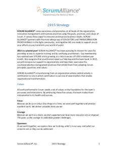    	
   2015	
  Strategy SCRUM	
  ALLIANCE®	
  raises	
  awareness	
  and	
  promotes,	
  at	
  all	
  levels	
  of	
  the	
  organization,	
  