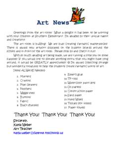Art News Greetings from the art room! What a delight it has been to be working with your children at Southern Elementary! I’m amazed by their unique talent and creativity! The art room is buzzing! We are busy creating 