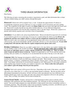 THIRD GRADE INFORMATION Dear Parents, The following are topics concerning the procedures, requirements, goals, and other information that we hope will prove helpful during your child’s journey through third grade.  Hom