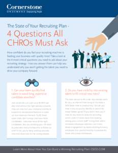 The State of Your Recruiting Plan -  4 Questions All CHROs Must Ask How confident do you feel your recruiting machine is feeding your business with quality hires? Take a look at