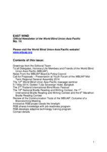 EAST WIND Official Newsletter of the World Blind Union-Asia Pacific No. 14 Please visit the World Blind Union-Asia Pacific website! www.wbuap.org