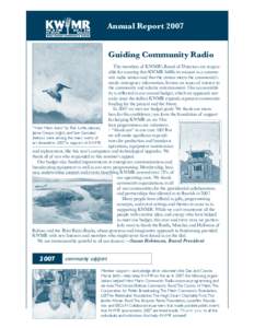 Annual Report 2007 Guiding Community Radio The members of KWMR’s Board of Directors are responsible for assuring that KWMR fulfills its mission as a community radio station and that the station meets the community’s 